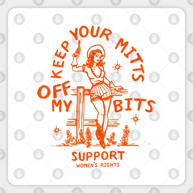 Keep Your Mitts Off My Bits: Support Women's Rights Magnet by The Whiskey Ginger